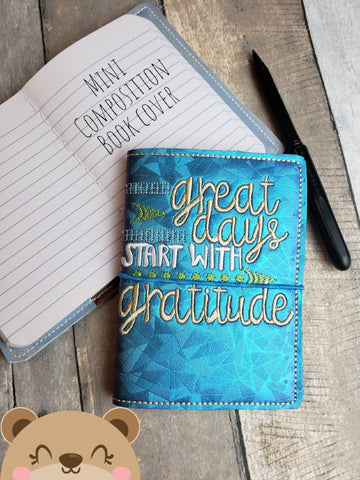 MCB Great Days Start with Gratitude Cover for Mini Composition Book 5x7 DIGITAL DOWNLOAD embroidery file ITH In the Hoop Jan 2020